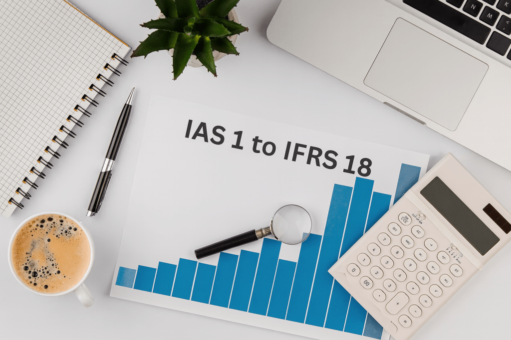 Un Nou Capitol în Raportarea Financiară: Tranziția de la IAS 1 la IFRS&nbsp;18